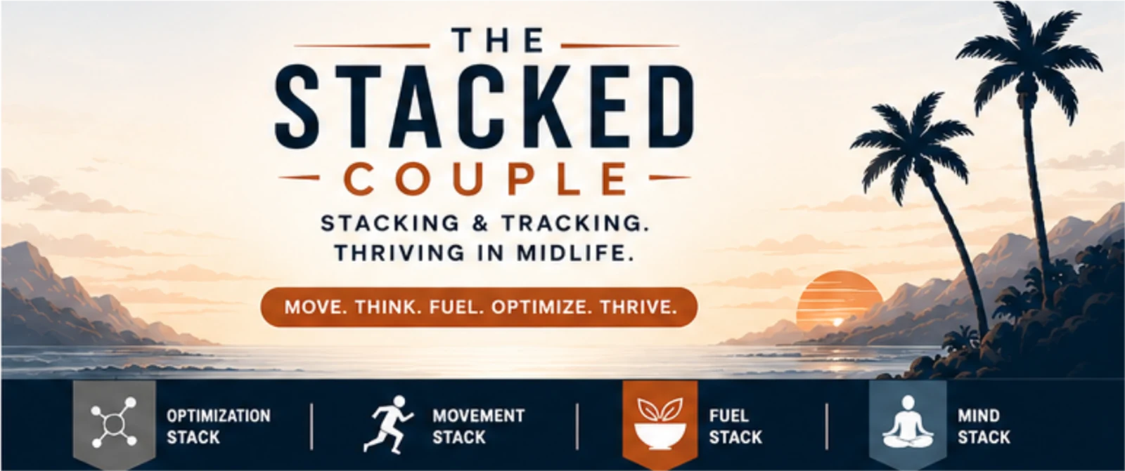The Stacked Couple — Stacking & Tracking. Thriving in Midlife. Coastal sunset with the four stacks: Optimization, Movement, Fuel, Mind.